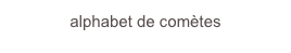 alphabet de comètes